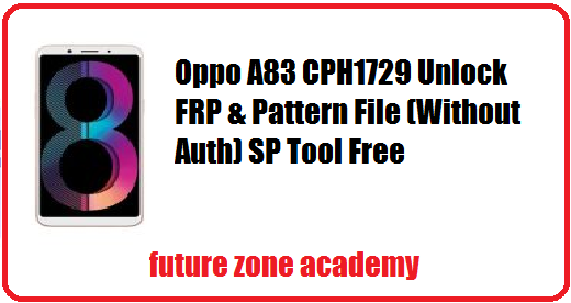 Oppo A83 CPH1729 Unlock FRP & Pattern File (Without Auth) SP Tool Free