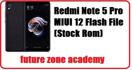 Redmi Note 5 Pro MIUI 12 Flash File (Stock Rom)