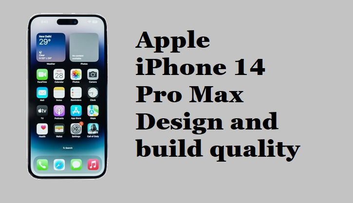 Apple iPhone 14 Pro Max Design and build quality