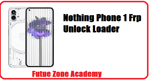 Nothing Phone 1 Frp Unlock Loader