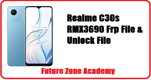 Realme C30s RMX3690 Frp File & Unlock File