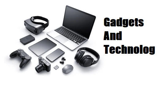 Gadgets And Technology